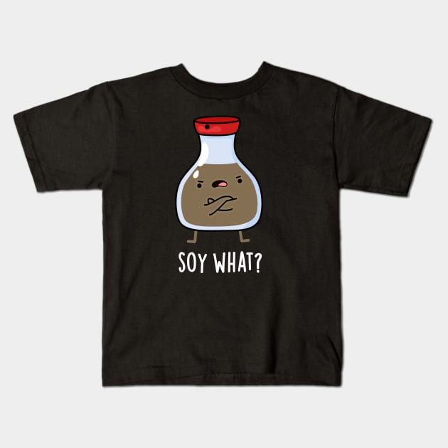 Soy What Funny Soy Sauce Pun Kids T-Shirt by punnybone